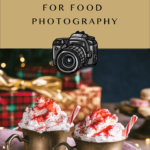 My Favorite Camera Lenses For Food Photography