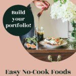 Easy No-Cook Foods For Food Photographers