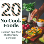 20 No-Cook Foods. Build an epic food photography portfolio